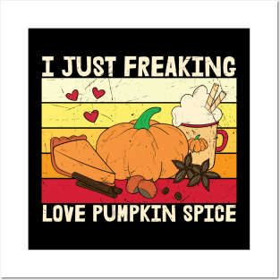 I Just Freaking Lover Pumpkin Spice | Pumpkin Spice Lover T-shirt | Funny Thanksgiving Gift Posters and Art